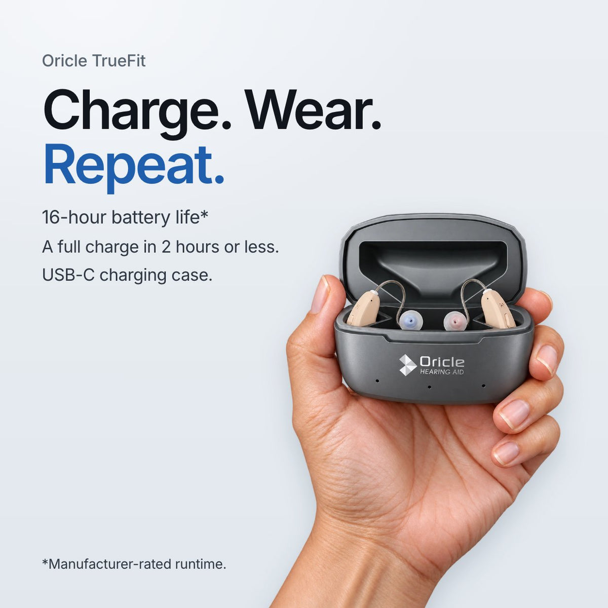 Oricle TrueFit. Charge. Wear. Repeat. 16-hour battery life, manufacturer-rated. A full charge in 2 hours or less. A hand holds the open USB-C charging case